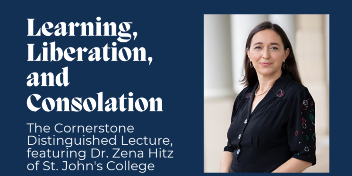 The First Cornerstone Distinguished Lecture, Featuring Dr. Zena Hitz of St. John's College