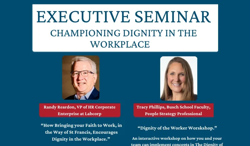 The Busch School's own Tracy Phillips will host an Executive Seminar titled "Championing Dignity in the Workplace" which will include two separate talks.